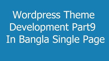 Wordpress Theme Development Part9 In Bangla   Single Page