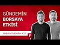 Gndemin borsaya etkisi  fintables haftalk sohbetler 33