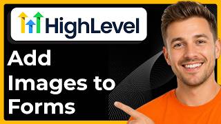 How to add images to forms in GoHighLevel Full 2026 Guide