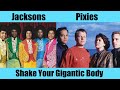 Jacksons Pixies - Shake Your Gigantic Body (Down to the Ground)