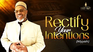 Rectify Your Intentions | Ustedh Tabari Zahir