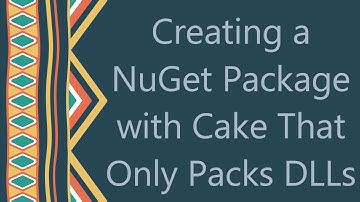 Creating a NuGet Package with Cake That Only Packs DLLs