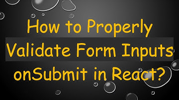 How to Properly Validate Form Inputs onSubmit in React?