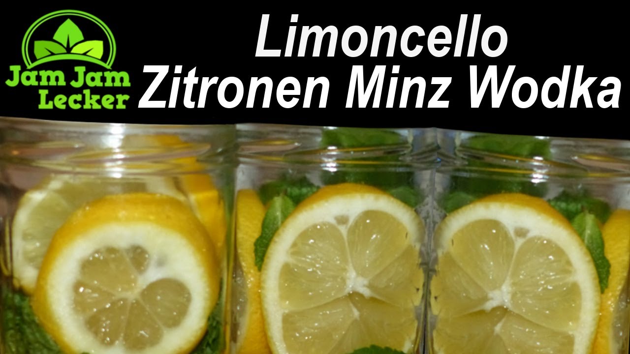 Limoncello Wodka Zitrone Minze Likör selber machen - YouTube