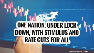 One nation, under lock down, with stimulus and rate cuts for all - 07/01/2020