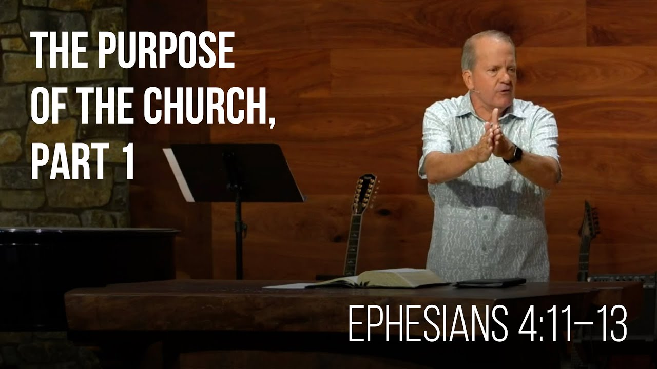 The Purpose of the Church (Part 1) • Ephesians 4:11-13 | Pastor Scott Ardavanis | Sermon