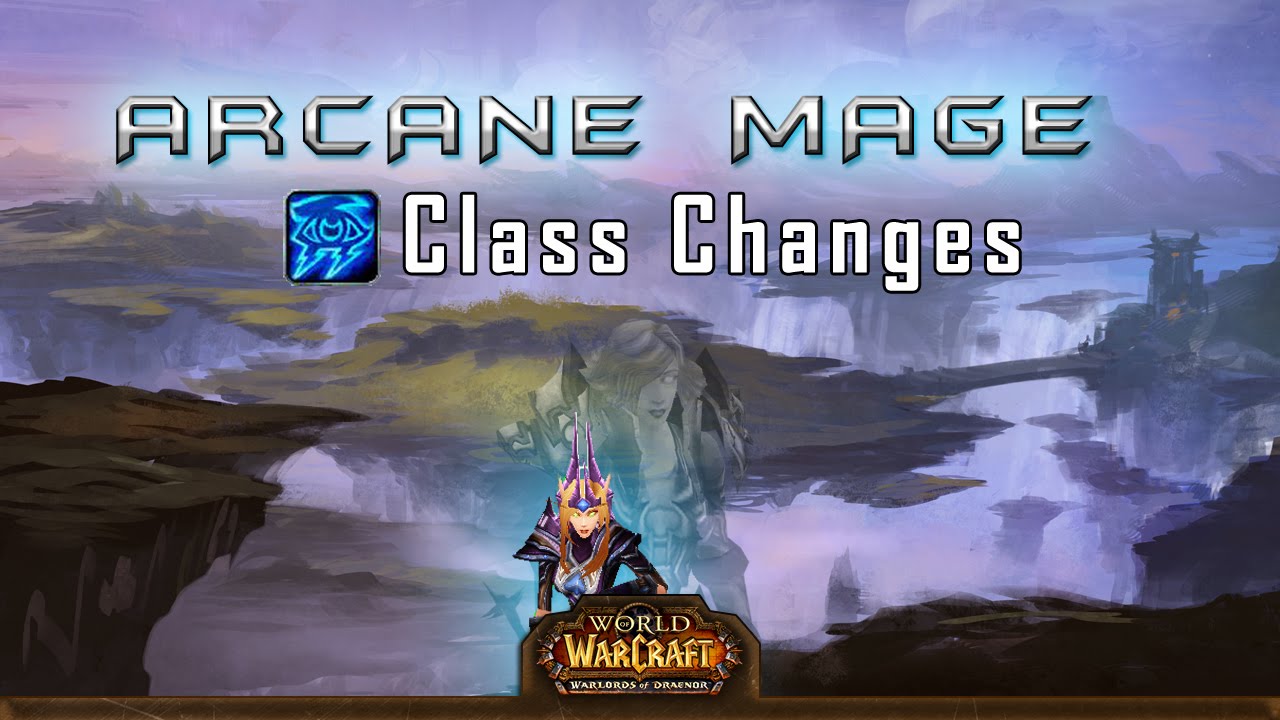 Warlords of Draenor Class Changes: Arcane Mage / By Tierlis