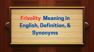 Frivolity Meaning in English, Definition, and Frivolity Synonyms | Thesaurus Thrive