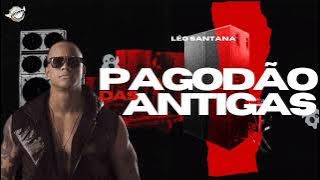 LÉO SANTANA | PAGODÃO DAS ANTIGAS | PRA TOCAR NO PAREDÃO INÉDITAS