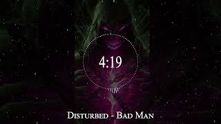 Disturbed - Bad Man