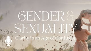 Gender & Sexuality: Clarity in an Age of Confusion, Ep. 5: We All Have a Story