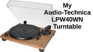 My Audio-Technica LPW40WN Turntable