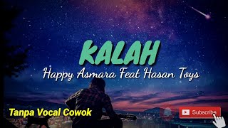 KARAOKE KALAH HAPPY ASMARA FEAT HASAN TANPA VOCAL COWOK