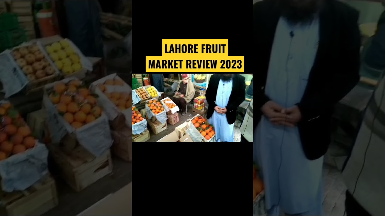 Lahore Fruit Market Review 