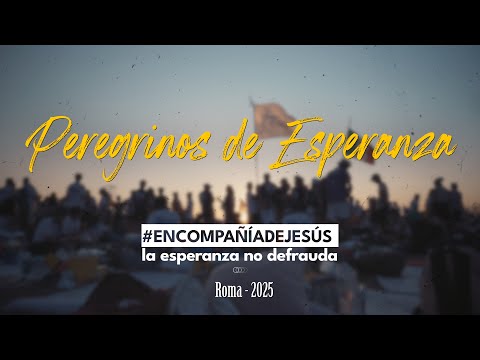 Peregrinos de Esperanza (Zaragoza - Roma, agosto 2025) · "La esperanza no defrauda"