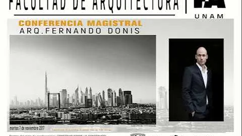 FA UNAM CONFERENCIA MAGISTRAL ARQ. FERNANDO DONIS