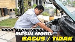 Ciri-ciri Mesin Mobil Masih Bagus Atau Tidak - Pedoman Membeli Mobil Bekas - Durasi: 16.01. 
