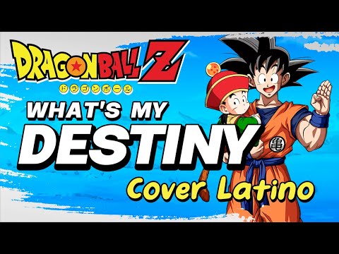 ·WHAT'S MY DESTINY·「Dragon Ball Z ~Intro Italiano~」⋆Cover Latino⋆ feat @daviddelgadocovers
