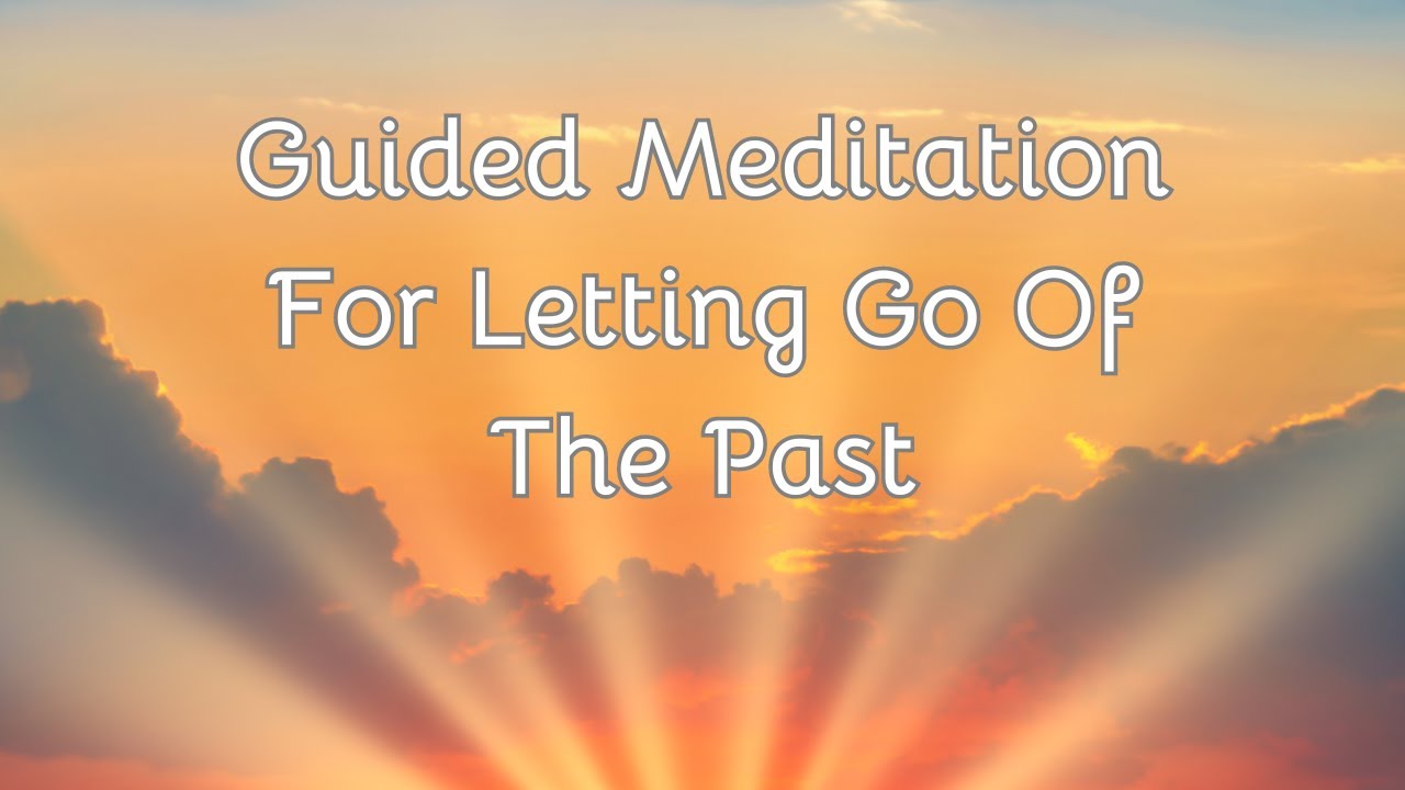 Guided Meditation For Letting Go Of The Past/Inner Peace - YouTube