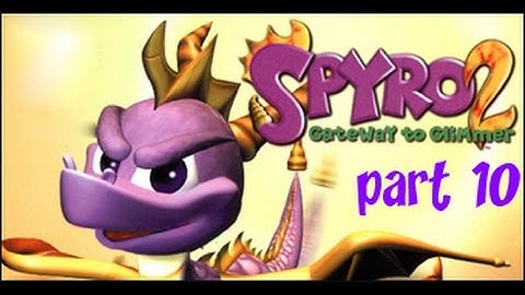 Spyro 2 Gateway to Glimmer Part 10