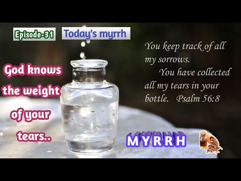 God knows the weight of your tears | Myrrh | Daily Devotion. - YouTube