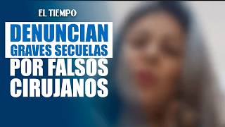 Woman reports serious complications after cosmetic surgery and warns of fraud | EL TIEMPO
