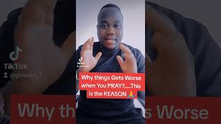 Why things Gets Worse when You PRAY?