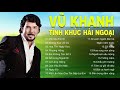 Vũ Khanh nghe cả Trăm lần không chán - 20 Bài hát hay nhất Sự Nghiệp của Vũ Khanh