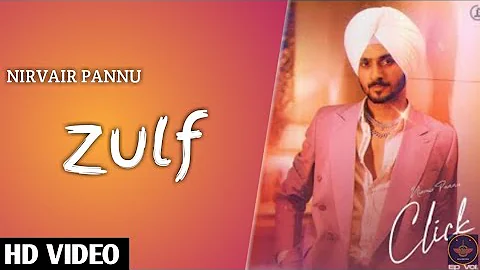 Zulf (Official Video) Nirvair Pannu, Tu Jad Aawe Zulf Kumave, Badal Cha Jande Ne Saare, Click Ep
