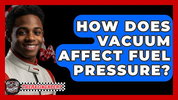 How Does Vacuum Affect Fuel Pressure? - The Racing Xpert