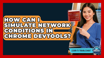 How Can I Simulate Network Conditions In Chrome DevTools? - Learn To Troubleshoot