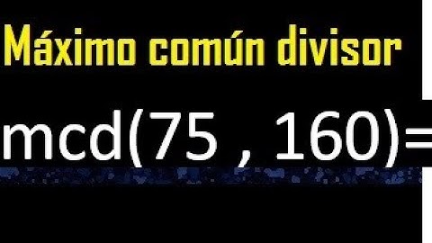 mcd de 75 y 160 , Maximo comun divisor de numeros , ejemplo
