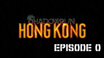 Shadowrun: Hong Kong -Episode 0- The Fist Rises (Character Creation)