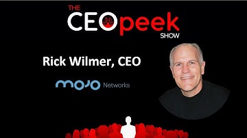 Get People Want What You Want..., Rick Wilmer, Mojo Networks, CEO