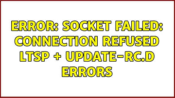 Error: Socket failed: Connection refused ltsp + update-rc.d errors