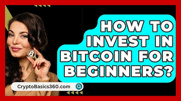 How to Invest in Bitcoin for Beginners? - CryptoBasics360.com