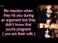 BTS Imagine [ Bts reaction when they hit you but they didn’t know that you’re pregnant ]