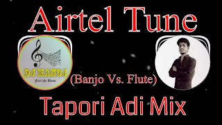 Airtel Tune (Banjo Vs. Flute) [Tapori Adi Mix] || Dj Manoj Mixing Master || Musical Akshay