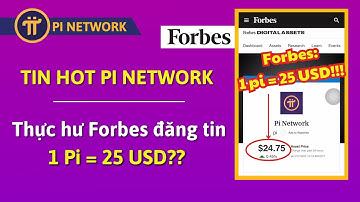 PI NETWORK | Forbes Đăng Tin 1 Pi = 25 Đô. Thực Hư Điều Gì Đang Xảy Ra Với Pi?