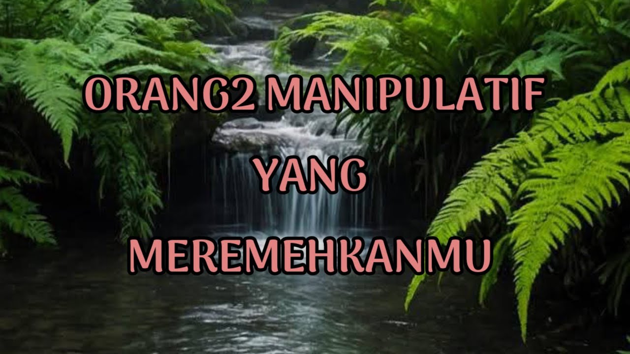 🎆 ORANG2 MANIPULATIF YANG MEREMEHKANMU 🎆