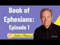 Book of Ephesians : Episode 1 | Andrew Wommack Ministries