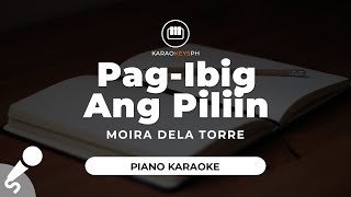 Pag-Ibig Ang Piliin - Moira Dela Torre (Piano Karaoke)