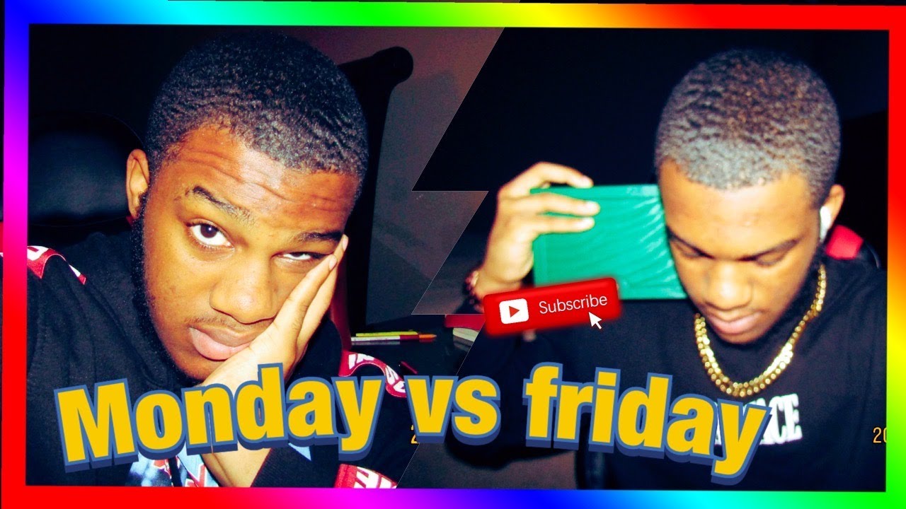 FRIDAY VS MONDAY YouTube FRIDAY VS MONDAY YouTube