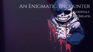 An Enigmatic Encounter - Undertale Last Breath [Remix v.2]