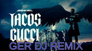 Anuel AA - TACOS GUCCI ( Ger Dj Reggaeton Remix )