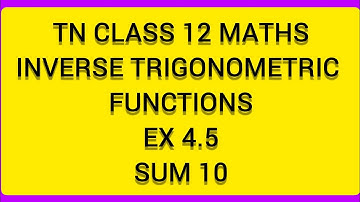TN CLASS 12 MATHS INVERSE TRIGONOMETRIC FUNCTIONS EX 4.5 SUM 10