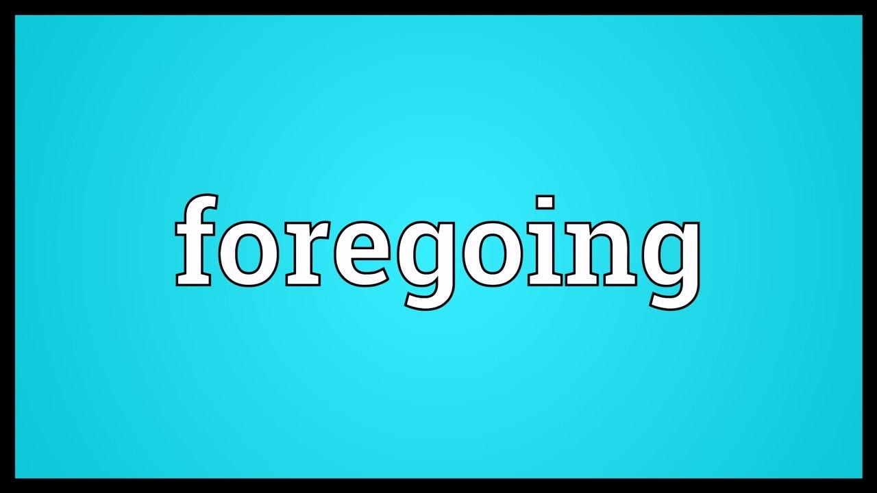 foregoing-meaning-youtube