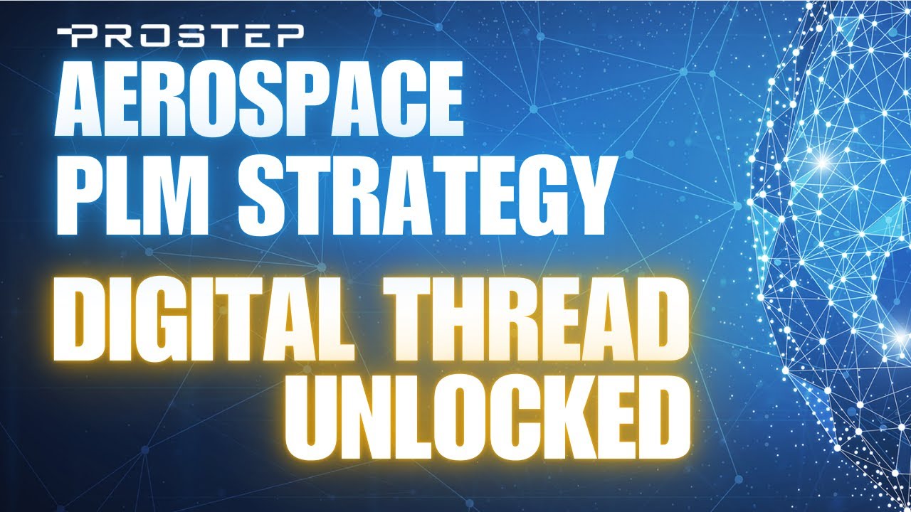 PROSTEP Digital Thread and Digital Twin Integration Strategy for Aerospace and Defense