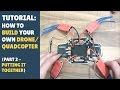 TUTORIAL: How To Build a Drone/Quadcopter - PART 2 - Putting It Together!