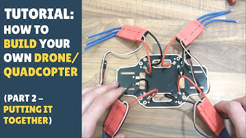 TUTORIAL: How To Build a Drone/Quadcopter - PART 2 - Putting It Together!